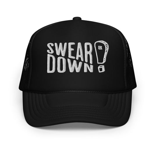 Swear Down White Font Foam trucker hat