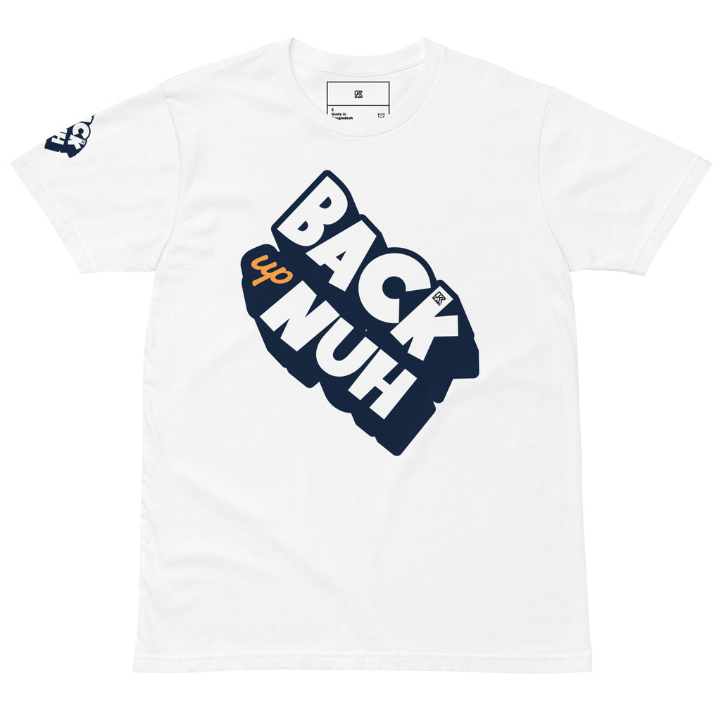 Back Up Nuh !Unisex premium t-shirt