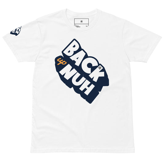 Back Up Nuh !Unisex premium t-shirt