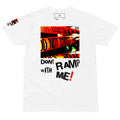 Dont Ramp With Me! Unisex premium t-shirt