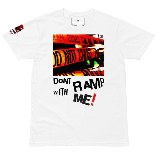Dont Ramp With Me! Unisex premium t-shirt